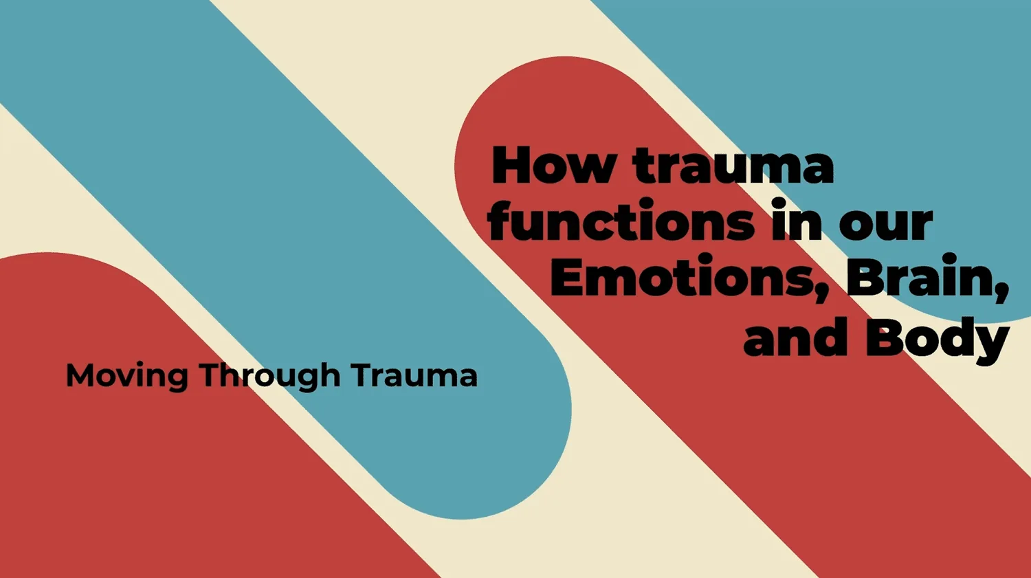 How Trauma Functions in our Emotions, Brain, and Body