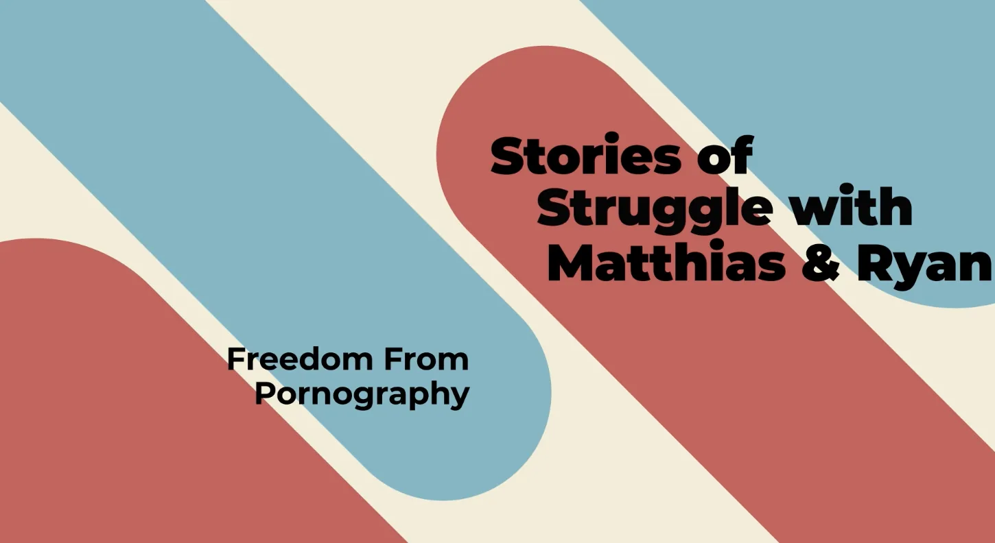 Stories of Struggle with Pornography